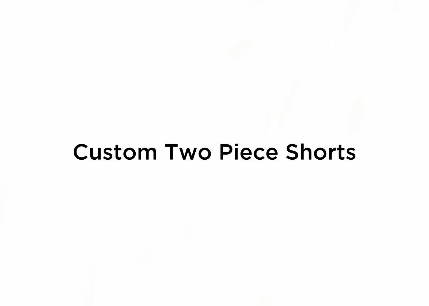 Custom Two Piece Shorts